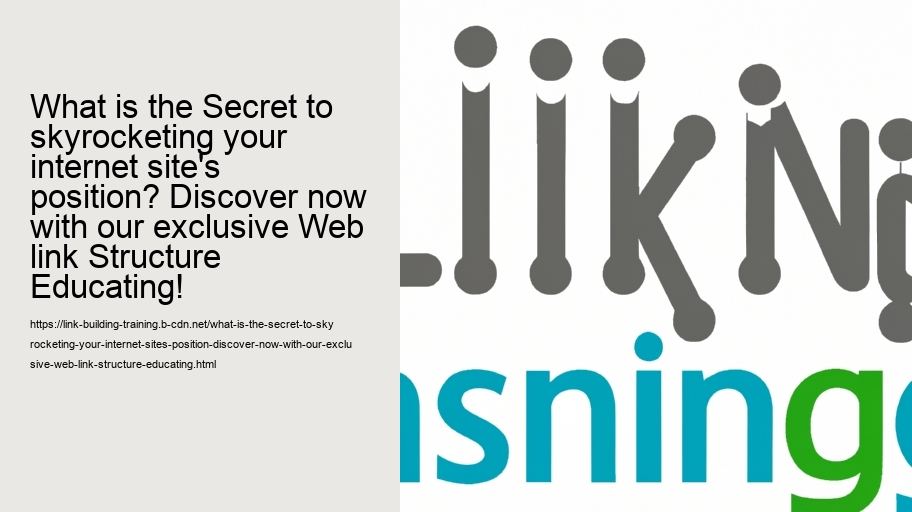 What is the Secret to skyrocketing your internet site's position? Discover now with our exclusive Web link Structure Educating!