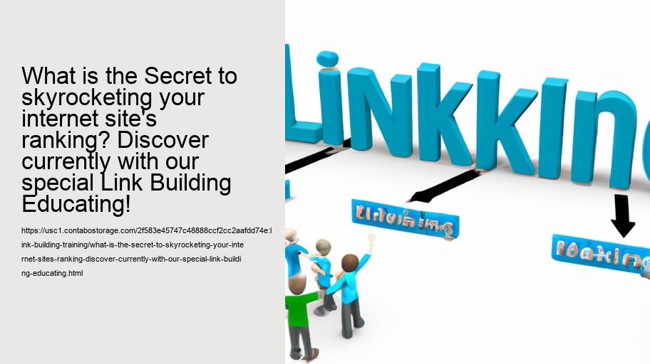 What is the Secret to skyrocketing your internet site's ranking? Discover currently with our special Link Building Educating!